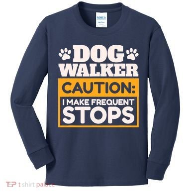 Dog Walker Caution I Make Frequent Stops Funny Dog Walking Kids Long Sleeve Shirt