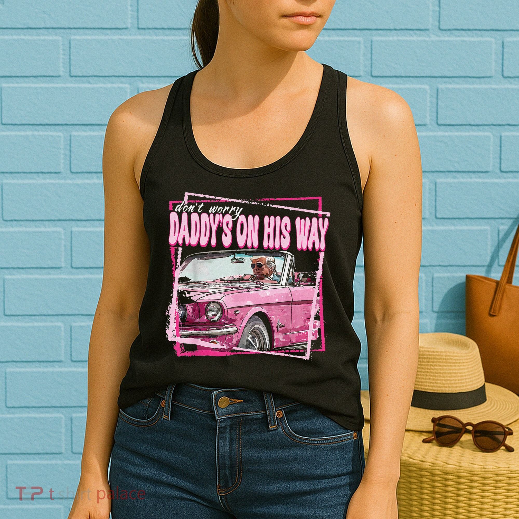 Dont Worry Daddys On His Way Funny Trump In Pink Car 2024 Women's Tank Top