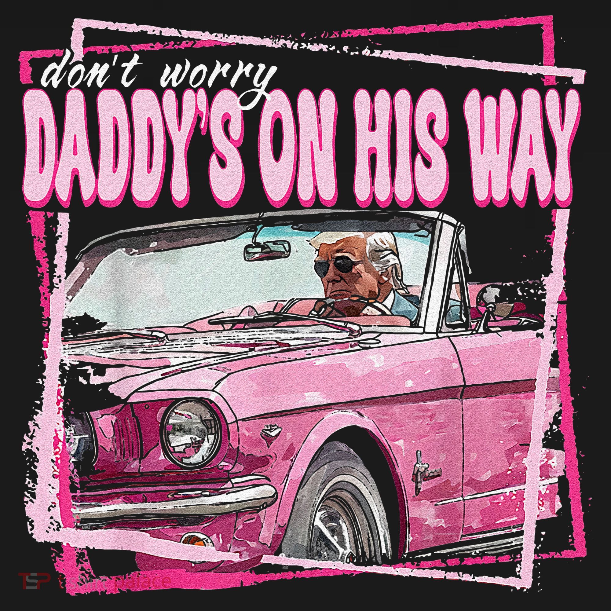 Dont Worry Daddys On His Way Funny Trump In Pink Car 2024 Women's Tank Top