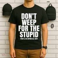 DonT Weep For The Stupid YouLl Be Crying All Day Alexander Anderson T-Shirt thumb 6
