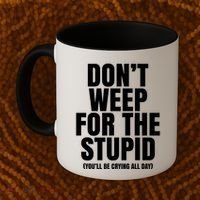 DonT Weep For The Stupid YouLl Be Crying All Day Alexander Anderson Coffee Mug thumb 2