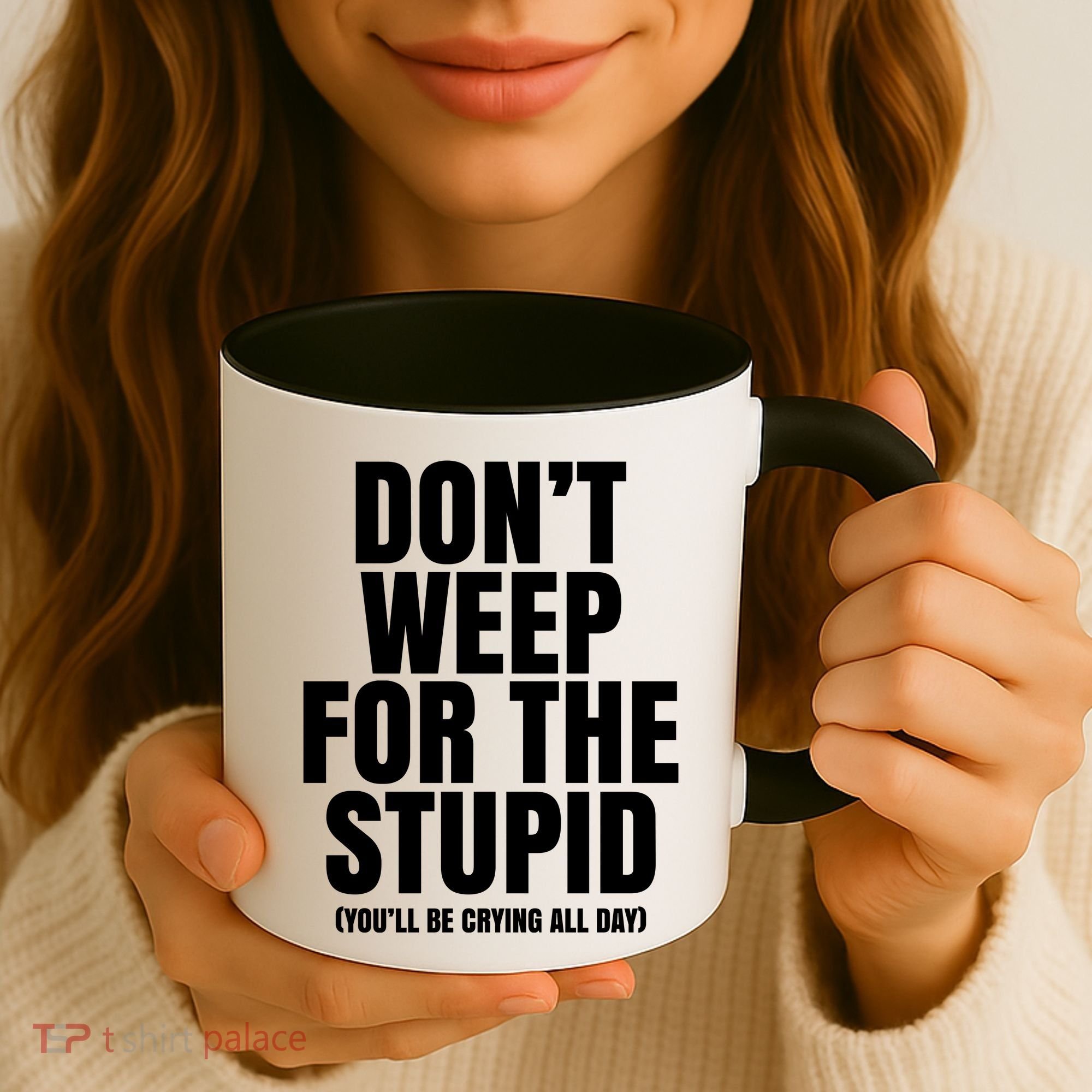 DonT Weep For The Stupid YouLl Be Crying All Day Alexander Anderson Coffee Mug