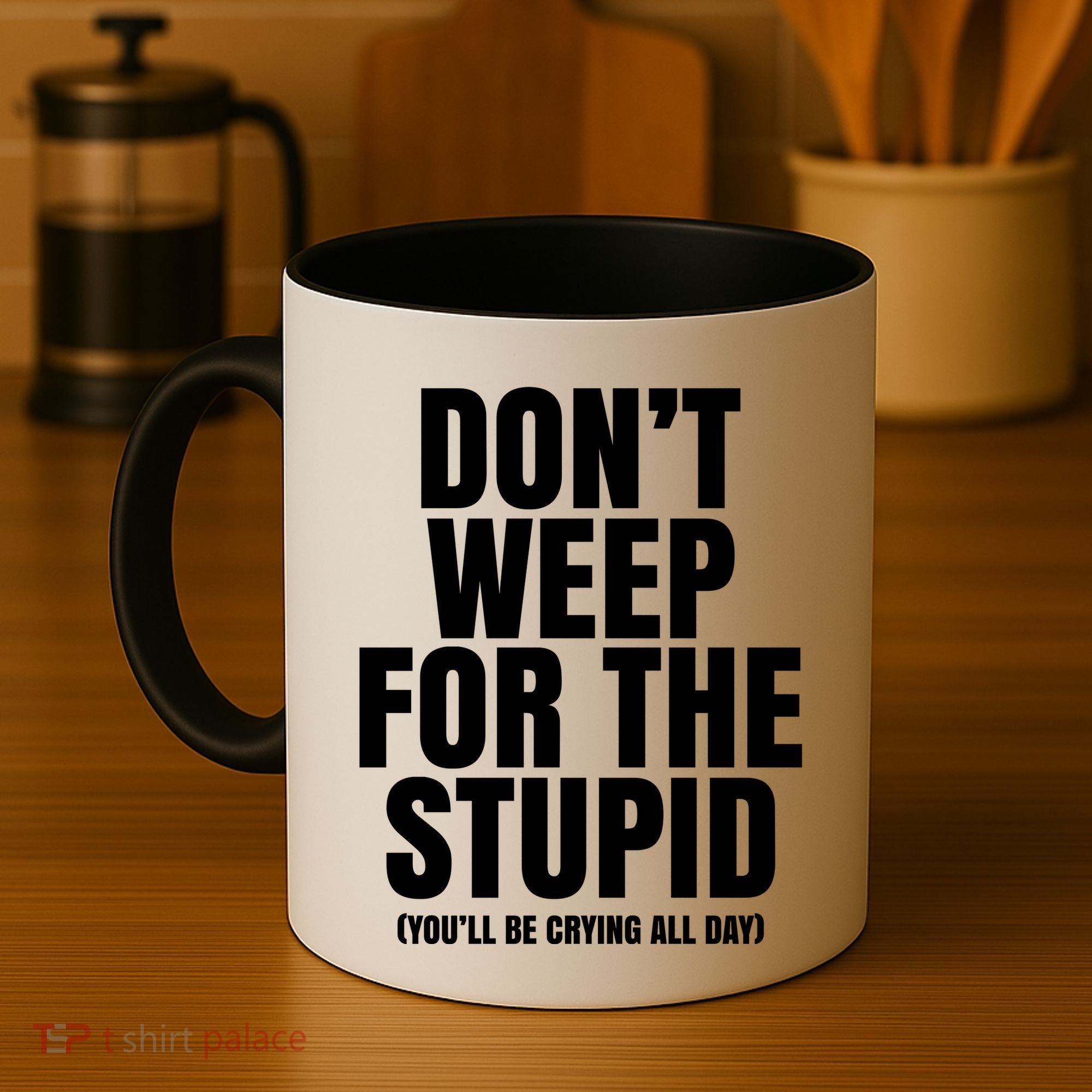 DonT Weep For The Stupid YouLl Be Crying All Day Alexander Anderson Coffee Mug