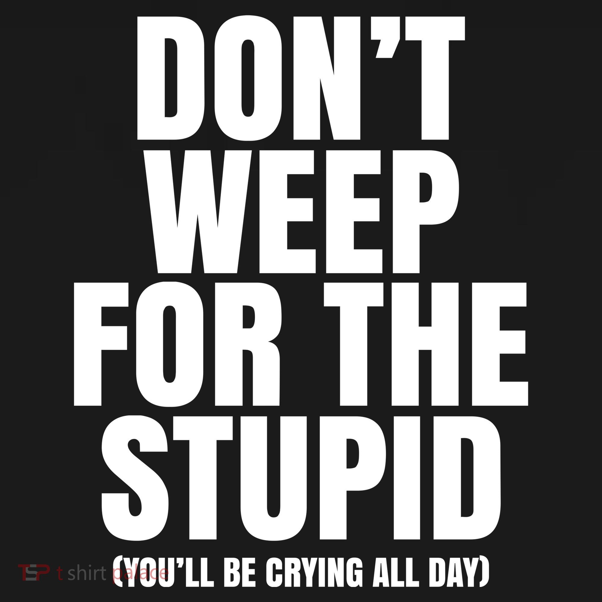 DonT Weep For The Stupid YouLl Be Crying All Day Alexander Anderson Women's Hoodie