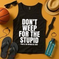 DonT Weep For The Stupid YouLl Be Crying All Day Alexander Anderson Tank Top thumb 4