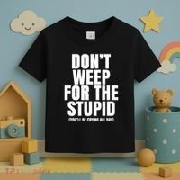 DonT Weep For The Stupid YouLl Be Crying All Day Alexander Anderson Toddler T-Shirt thumb 3