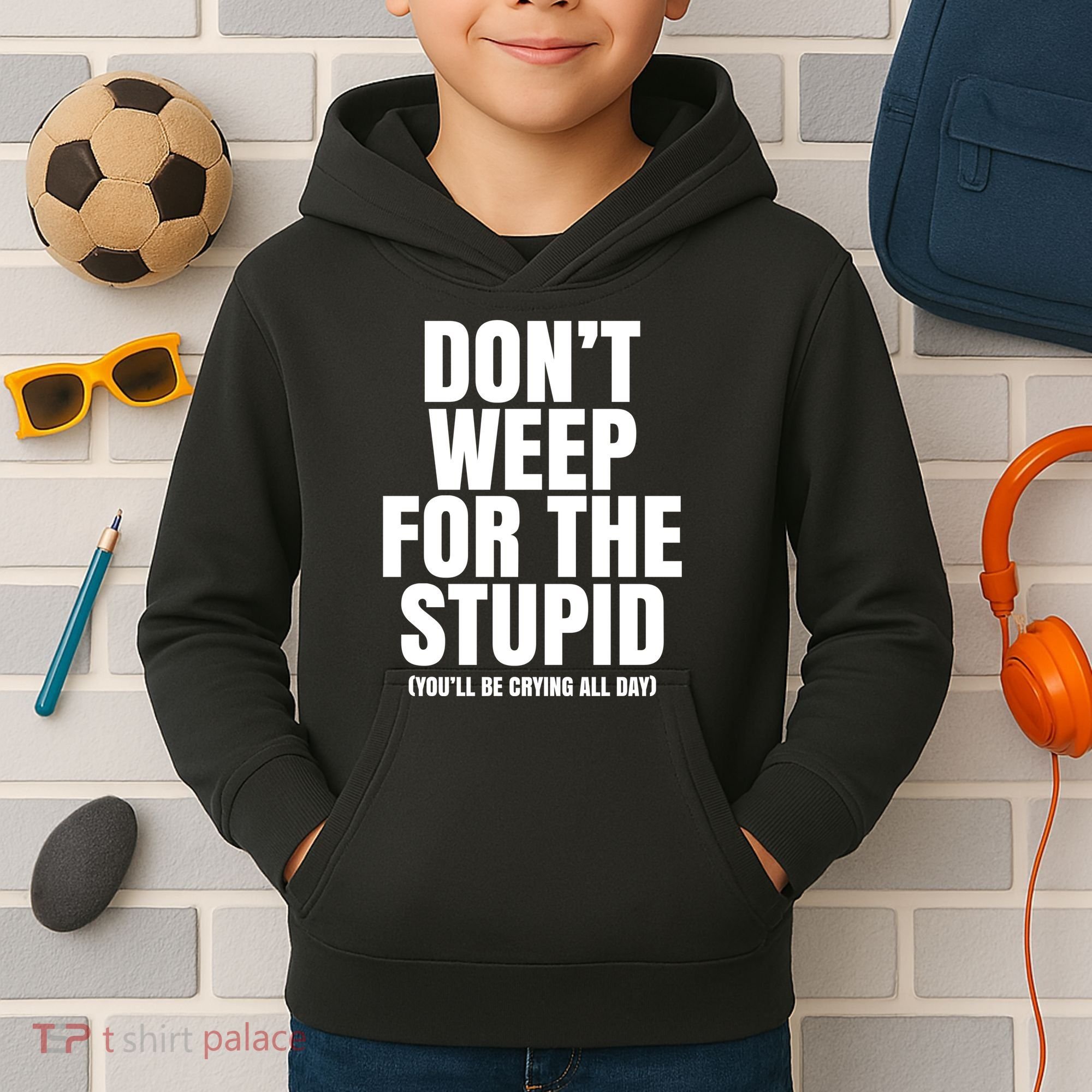 DonT Weep For The Stupid YouLl Be Crying All Day Alexander Anderson Kids Hoodie