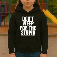 DonT Weep For The Stupid YouLl Be Crying All Day Alexander Anderson Kids Hoodie thumb 3