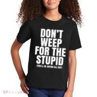 DonT Weep For The Stupid YouLl Be Crying All Day Alexander Anderson Kids T-Shirt thumb 2