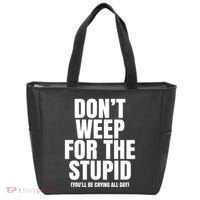 DonT Weep For The Stupid YouLl Be Crying All Day Alexander Anderson Tote Bag thumb 0