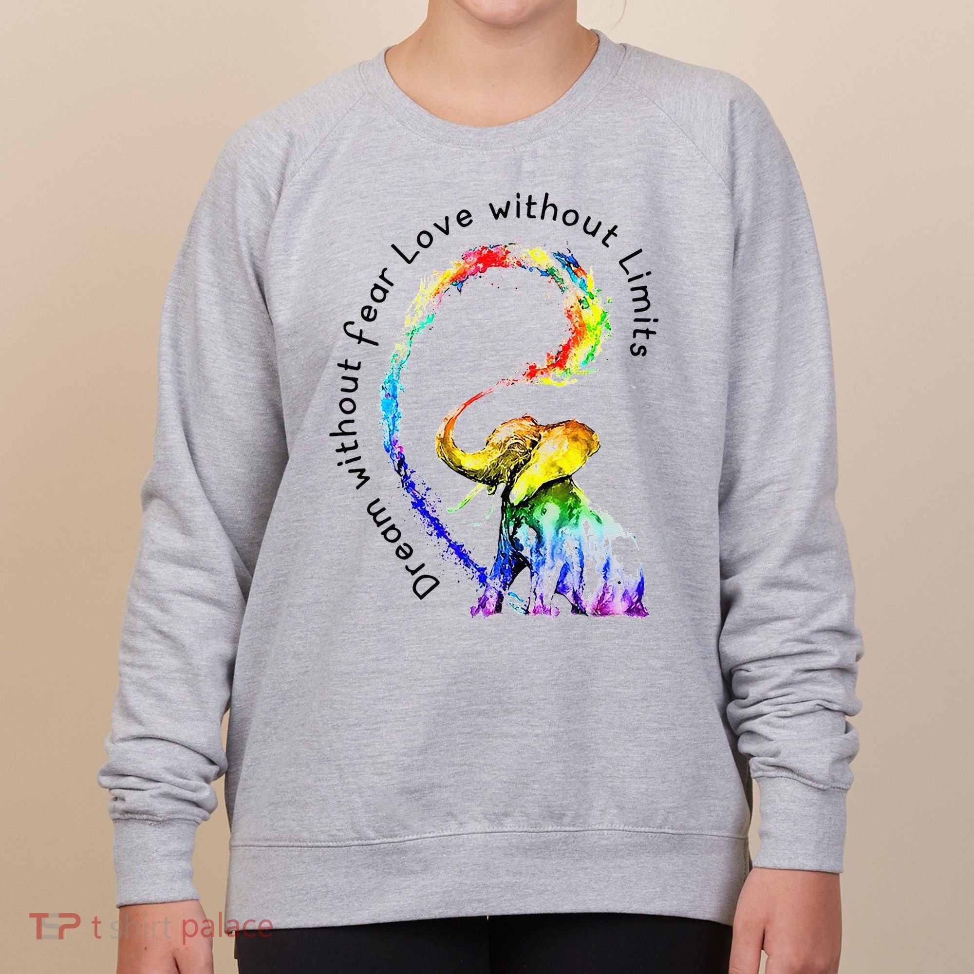 Dream Without Fear Love Without Limits Elephant LGBT Women's Sweatshirt