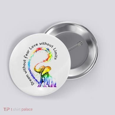 Dream Without Fear Love Without Limits Elephant LGBT Button