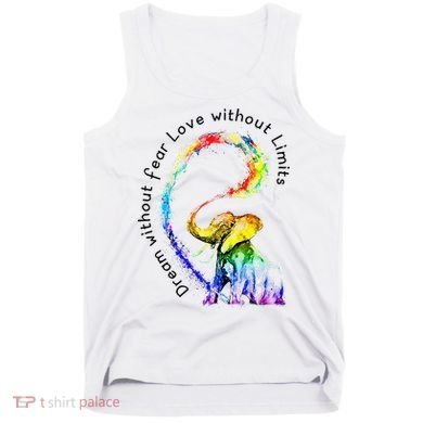Dream Without Fear Love Without Limits Elephant LGBT Tank Top