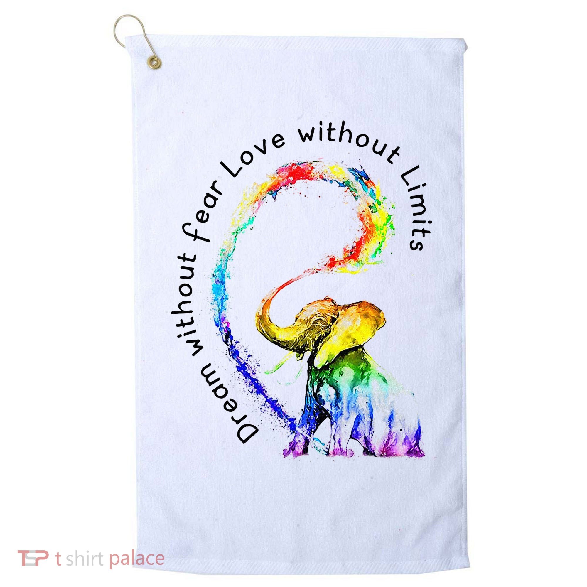 Dream Without Fear Love Without Limits Elephant LGBT Golf Towel