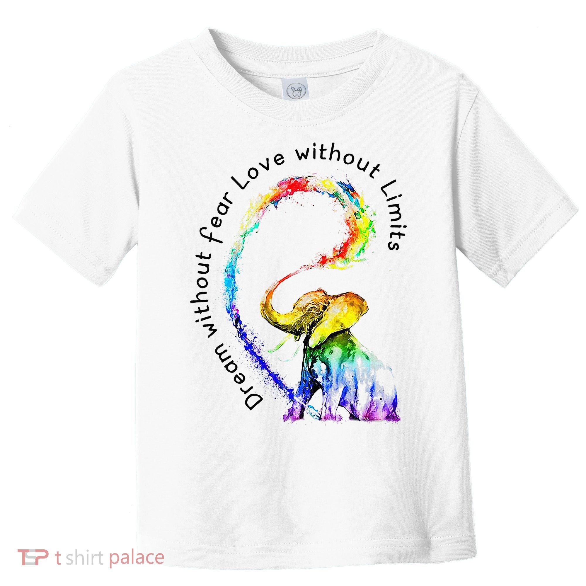 Dream Without Fear Love Without Limits Elephant LGBT Toddler T-Shirt