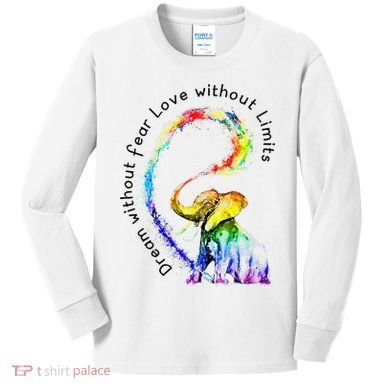 Dream Without Fear Love Without Limits Elephant LGBT Kids Long Sleeve Shirt