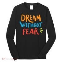 Dream Without Fear Inspirational Meme Long Sleeve Shirt thumb 0