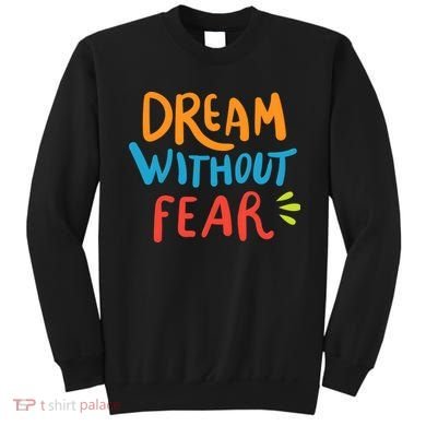 Dream Without Fear Inspirational Meme Sweatshirt