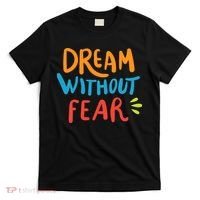 Dream Without Fear Inspirational Meme T-Shirt thumb 0