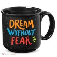 Dream Without Fear Inspirational Meme 15oz Campfire Ceramic Mug thumb 0