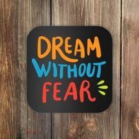 Dream Without Fear Inspirational Meme Coaster thumb 0