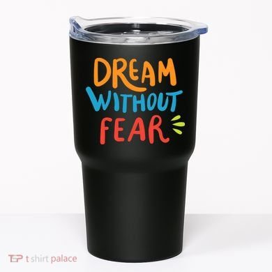 Dream Without Fear Inspirational Meme Tumbler