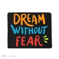 Dream Without Fear Inspirational Meme Mousepad thumb 0