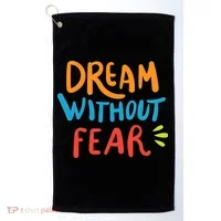 Dream Without Fear Inspirational Meme Golf Towel thumb 0