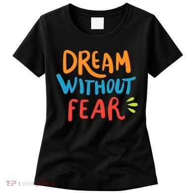 Dream Without Fear Inspirational Meme Women's T-Shirt