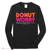 Donut Worry God Will Make You Whole Long Sleeve Shirt thumb 0