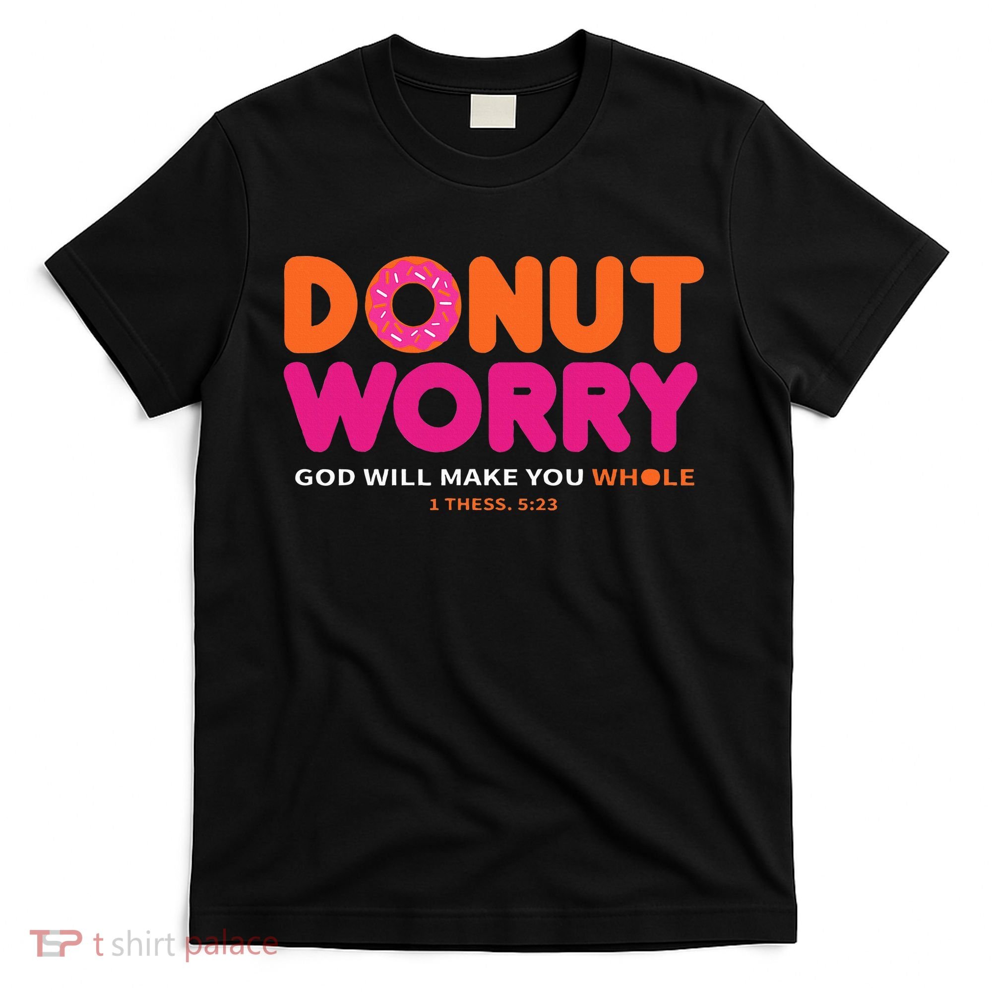 Donut Worry God Will Make You Whole T-Shirt