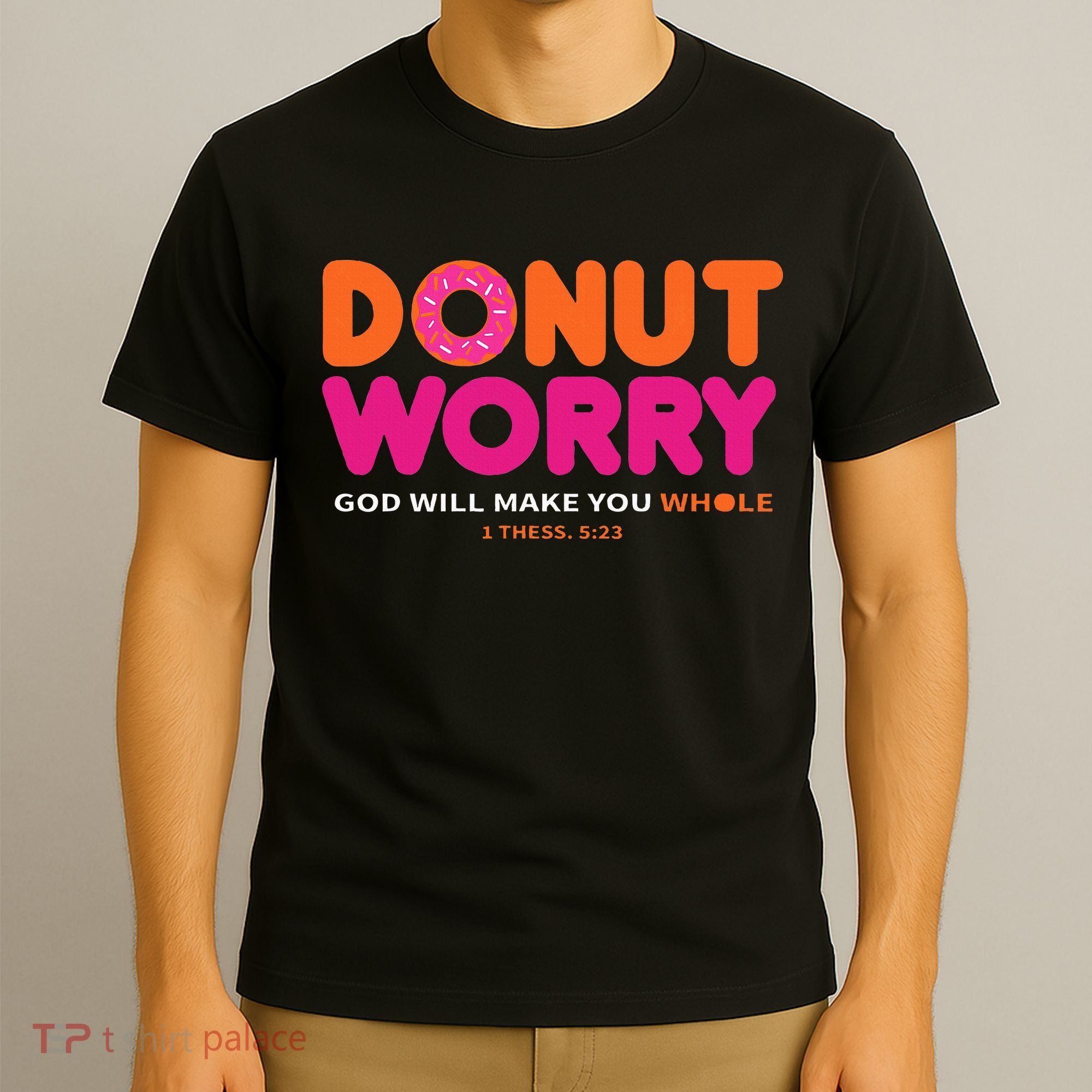 Donut Worry God Will Make You Whole T-Shirt