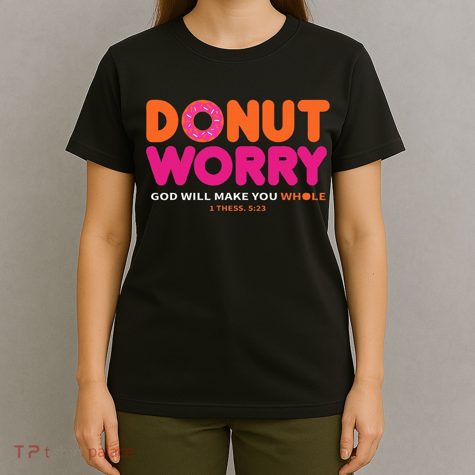Donut Worry God Will Make You Whole T-Shirt