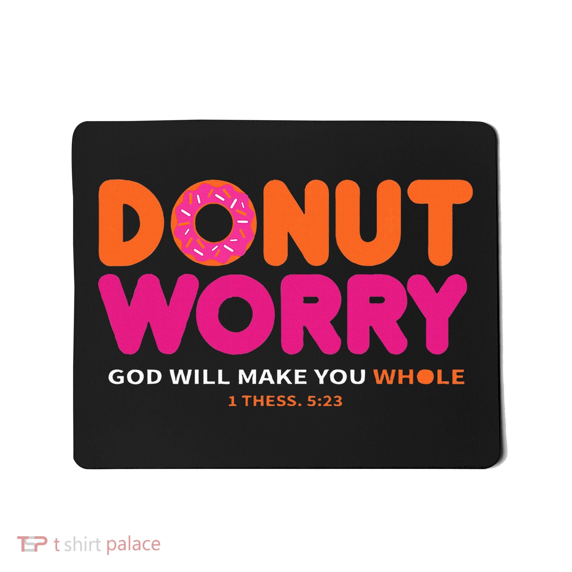 Donut Worry God Will Make You Whole Mousepad