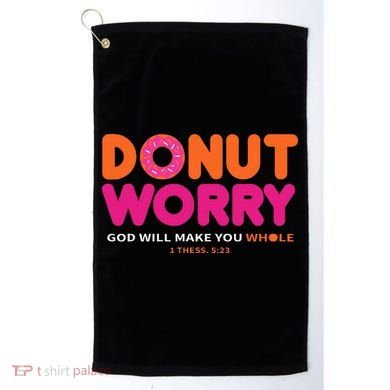 Donut Worry God Will Make You Whole Golf Towel