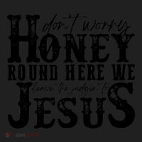 DonT Worry Honey Round Here We Leave The Judgin To Jesus Women's Sweatshirt thumb 2