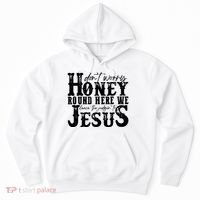 DonT Worry Honey Round Here We Leave The Judgin To Jesus Hoodie thumb 0
