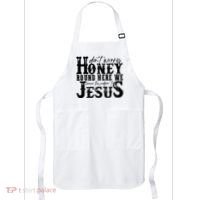 DonT Worry Honey Round Here We Leave The Judgin To Jesus Apron thumb 0