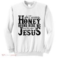 DonT Worry Honey Round Here We Leave The Judgin To Jesus Sweatshirt thumb 0