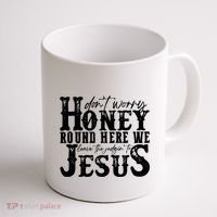 DonT Worry Honey Round Here We Leave The Judgin To Jesus Coffee Mug thumb 1