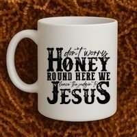 DonT Worry Honey Round Here We Leave The Judgin To Jesus Coffee Mug thumb 2