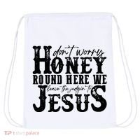 DonT Worry Honey Round Here We Leave The Judgin To Jesus Drawstring Bag thumb 0