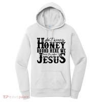 DonT Worry Honey Round Here We Leave The Judgin To Jesus Women's Hoodie thumb 0
