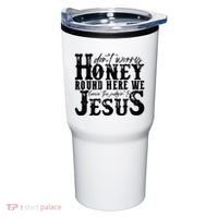 DonT Worry Honey Round Here We Leave The Judgin To Jesus Tumbler thumb 0