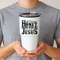 DonT Worry Honey Round Here We Leave The Judgin To Jesus Tumbler thumb 2