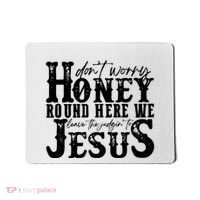 DonT Worry Honey Round Here We Leave The Judgin To Jesus Mousepad thumb 0