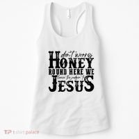 DonT Worry Honey Round Here We Leave The Judgin To Jesus Women's Tank Top thumb 0