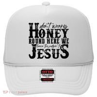 DonT Worry Honey Round Here We Leave The Judgin To Jesus Hat thumb 0