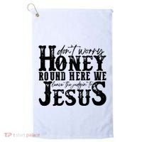 DonT Worry Honey Round Here We Leave The Judgin To Jesus Golf Towel thumb 0