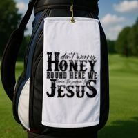 DonT Worry Honey Round Here We Leave The Judgin To Jesus Golf Towel thumb 2